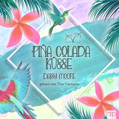 Pina Colada Küsse - Daisy Moore, Audio, 9783987476761