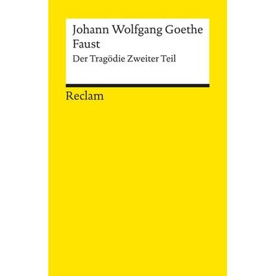 Faust. Der Tragödie zweiter Teil, Taschenbuch von Johann Wolfgang von Goethe, Reclam, Philipp, 978-3-15-000002-1