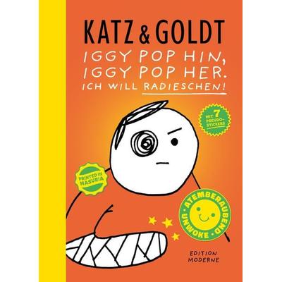 Iggy Pop hin, Iggy Pop her. Ich will Radieschen!, Gebundene Ausgabe von Stephan Katz,Max Goldt, Edition Moderne, 978-3-03731-269-8