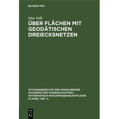 Über Flächen mit geodätischen Dreiecksnetzen, Gebundene Ausgabe von Otto Volk, De Gruyter, 978-3-11-104614-3