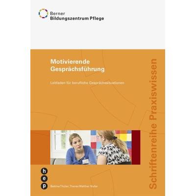 Motivierende Gesprächsführung, Taschenbuch von Theres Walther,Bettina Thüler, Hep verlag, 978-3-0355-1333-2