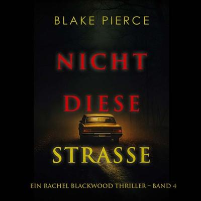 Nicht Diese Straße (Ein Rachel Blackwood Thriller – Band 4) - Blake Pierce, Audio, 9798894824864