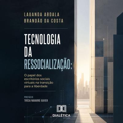 Tecnologia da Ressocialização - Lauanda Abdala, Audio, 9786527097648