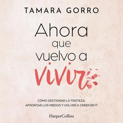 Ahora que vuelvo a vivir - Tamara Gorro, Audio, 9788410642461