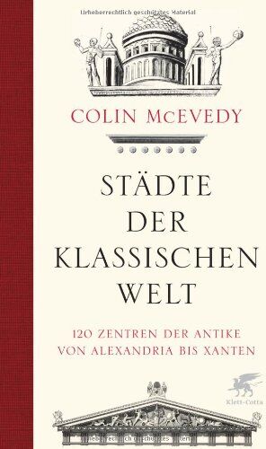 Colin McEvedy - Städte der Klassischen Welt: 120 Zentren der Antike von Alexandria bis Xanten - Preis vom 30.09.2026 22:30:23 h