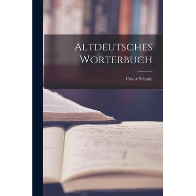 Altdeutsches Worterbuch, Taschenbuch von Oskar Schade, Legare Street Press, 978-1-01-882992-0