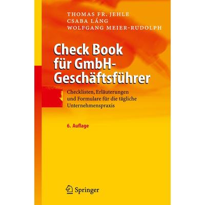 Check Book für GmbH-Geschäftsführer, Taschenbuch von Thomas F. Jehle,Csaba Láng,Wolfgang Meier-Rudolph, Springer Berlin, 978-3-540-89057-7