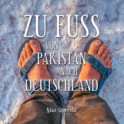 Zu Fuß von Pakistan nach Deutschland - Peter Schütt,Niaz Qureshi, Audio, 4260507171597