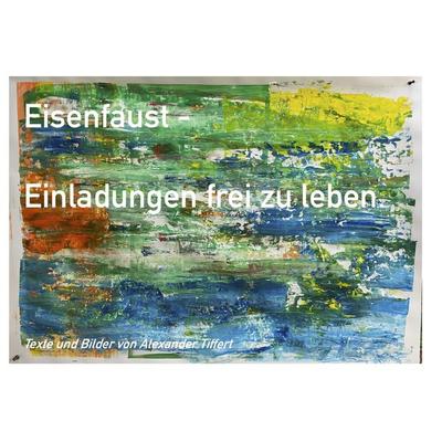 Eisenfaust, Gebundene Ausgabe von Alexander Tiffert, BoD – Books on Demand, 978-3-7562-3217-8