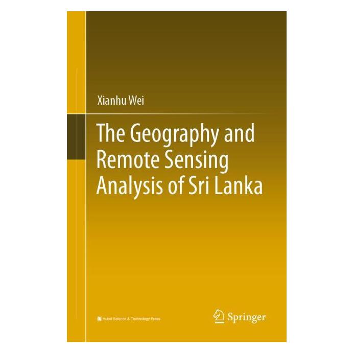 Springer The Geography and Remote Sensing Analysis of Sri Lanka (Englisch, Hardcover, Xianhu Wei) (63676008)