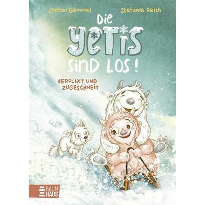Die Yetis sind los! - Verflixt und zugeschneit (Band 1), Gebundene Ausgabe von Stefan Gemmel, Baumhaus, 978-3-8339-0671-8