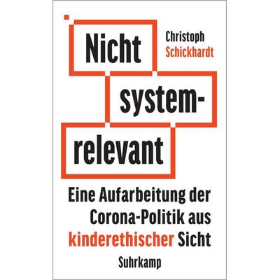 Nicht systemrelevant, Taschenbuch von Christoph Schickhardt, Suhrkamp, 978-3-518-47265-1