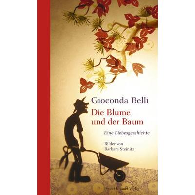 Die Blume und der Baum, Gebundene Ausgabe von Gioconda Belli, Peter Hammer Verlag, 978-3-7795-0069-8