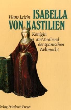 Hans Leicht - Isabella von Kastilien (1451 - 1504). Königin am Vorabend der spanischen Weltmacht - Preis vom 09.10.2026 07:28:09 h