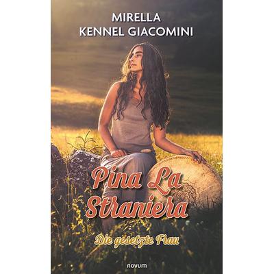 Pina La Straniera, Taschenbuch von Mirella Kennel Giacomini, Novum Verlag, 978-3-7116-0300-5