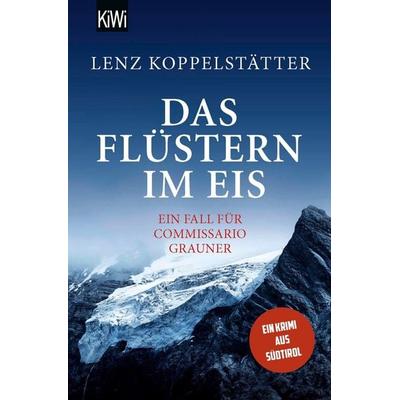 Das Flüstern im Eis, Taschenbuch von Lenz Koppelstätter, Kiepenheuer & Witsch, 978-3-462-00475-5