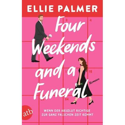 Four Weekends and a Funeral – Wenn der absolut Richtige zur ganz falschen Zeit kommt, Taschenbuch von Ellie Palmer, Aufbau TB