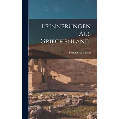 Erinnerungen aus Griechenland., Gebundene Ausgabe von , Legare Street Press, 978-1-01-819131-7