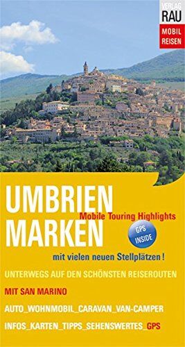 Werner Rau - Umbrien & Marken mit San Marino: Mobile Touring Highlights (Mobil Reisen - Die schönsten Auto- & Wohnmobil-Touren) - Preis vom 10.10.2026 11:48:34 h