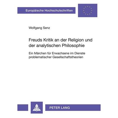 Freuds Kritik an der Religion und der analytischen Philosophie, Taschenbuch von Wolfgang Senz, Peter Lang GmbH, Internationaler Verlag der