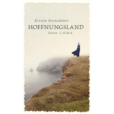 Hoffnungsland, Gebundene Ausgabe von Kristín Steinsdóttir, C.H. Beck