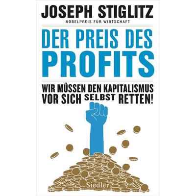 Der Preis des Profits, Gebundene Ausgabe von Joseph E. Stiglitz, Siedler, 978-3-8275-0136-3