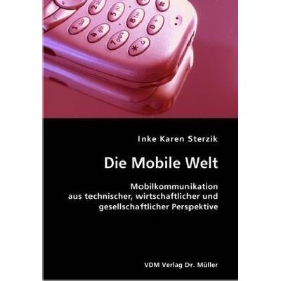 Die Mobile Welt, Taschenbuch von Inke K. Sterzik, VDM, 978-3-8364-0185-2