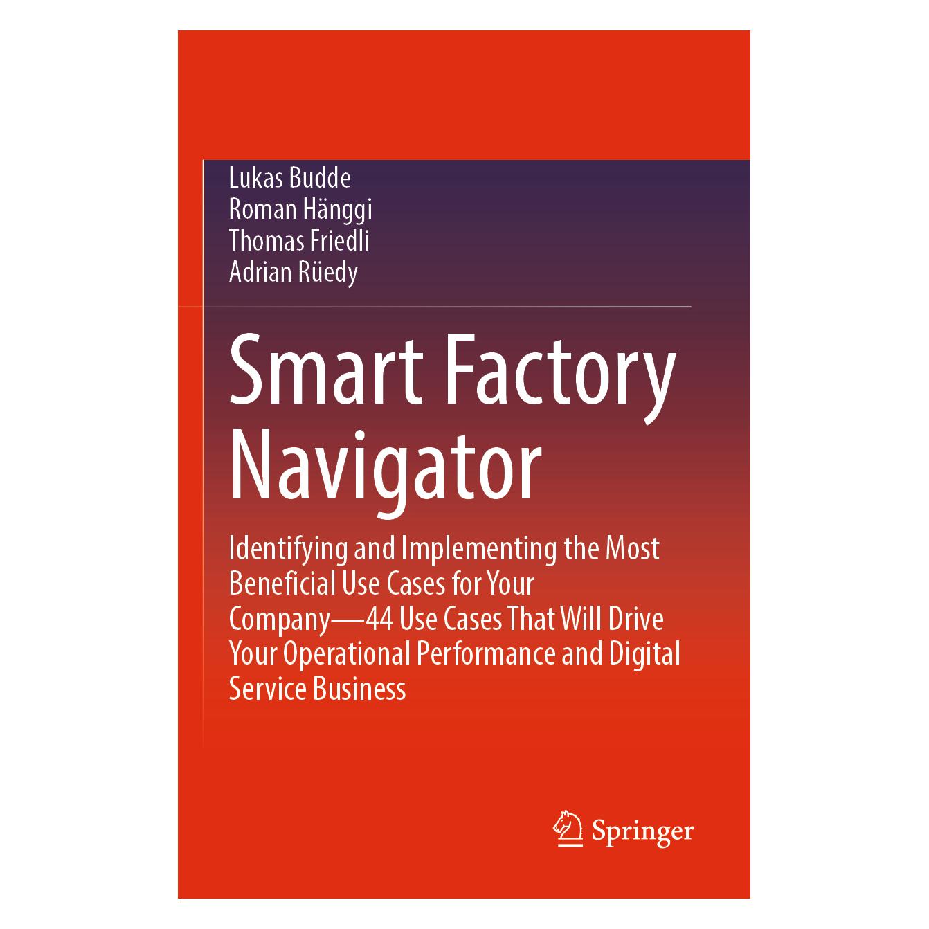 Springer Smart Factory Navigator (Englisch, Softcover, Adrian Rüedy, Lukas Budde, Roman Hänggi, Thomas Friedli) (56985272)