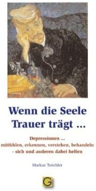 Markus Treichler - Wenn die Seele Trauer trägt: Depressionen mitfühlen, erkennen, verstehen, behandeln - sich und anderen dabei helfen - Preis vom 07.10.2026 11:45:10 h