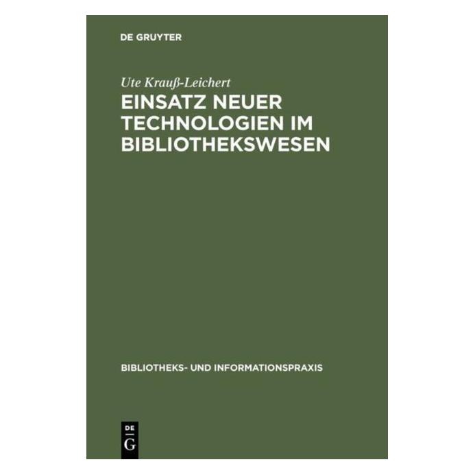 De Gruyter Einsatz neuer Technologien im Bibliothekswesen (Deutsch, Hardcover, Ute Krauss-Leichert) (8328115)