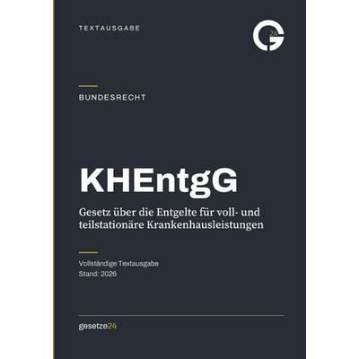 KHEntgG – Gesetz über die Entgelte für voll- und teilstationäre Krankenhausleistungen, Taschenbuch von Gesetze24 Deutschland, Epubli,