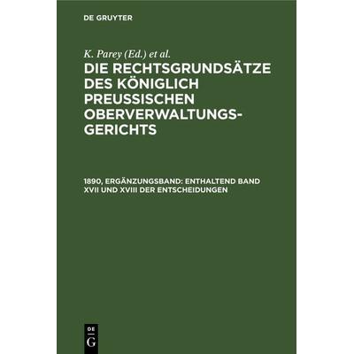 Die Rechtsgrundsätze des Königlich Preussischen Oberverwaltungsgerichts / Enthaltend Band XVII und XVIII der Entscheidungen, Gebundene Ausgabe von ,
