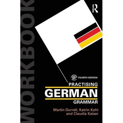 Practising German Grammar, Taschenbuch von Claudia Kaiser,Katrin Kohl,Martin Durrell, Taylor & Francis, 978-1-138-18704-7