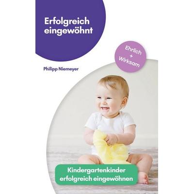 Erfolgreich eingewöhnt, Taschenbuch von Philipp Niemeyer, BoD – Books on Demand, 978-3-7431-1690-0