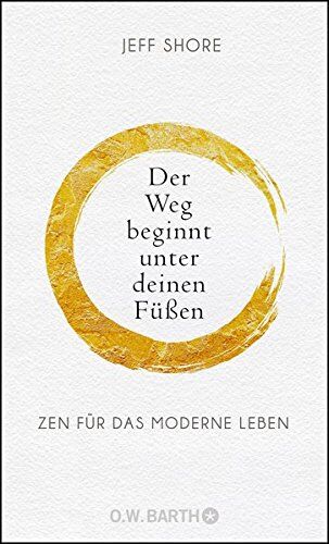 Jeff Shore - Der Weg beginnt unter deinen Füßen: Zen für das moderne Leben - Preis vom 11.10.2026 15:43:13 h