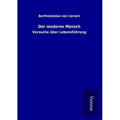 Der moderne Mensch, Gebundene Ausgabe von Bartholomäus Carneri, BoD - Books on Demand