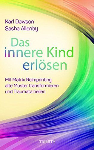 Karl Dawson - Das innere Kind erlösen: Heilung und Transformation durch Matrix Reimprinting - Preis vom 17.10.2026 19:25:27 h