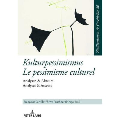 Kulturpessimismus / Le pessimisme culturel, Gebundene Ausgabe von , Peter Lang GmbH, Internationaler Verlag der Wissenschaften, 978-3-631-67731-5