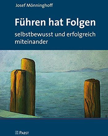 Josef Mönninghoff - Führen hat Folgen: selbstbewusst und erfolgreich miteinander - Preis vom 30.09.2026 09:01:18 h