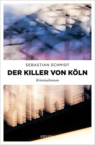Sebastian Schmidt - Der Killer von Köln: Kriminalroman - Preis vom 10.10.2026 11:48:34 h