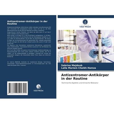 Antizentromer-Antikörper in der Routine, Taschenbuch von Sabrina Mejdoub,Lalla Mariem Cheikh Hamza, Verlag Unser Wissen, 978-620-3-50030-1