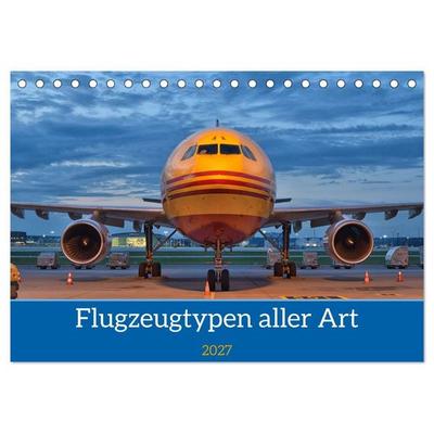 Flugzeuge aller Art (Tischkalender 2027 DIN A5 quer), CALVENDO Monatskalender