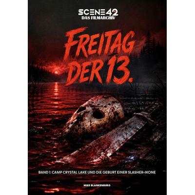 Freitag der 13. – Band 1: Camp Crystal Lake und die Geburt einer Slasher-Ikone (Scene 42-Das Filmarchiv, Hardcover), Gebundene Ausgabe von Mike