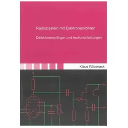 Radiobasteln mit Elektronenröhren, Sachbücher von Klaus Röbenack