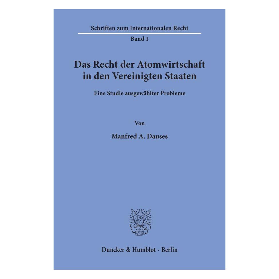 Duncker & Humblot Das Recht der Atomwirtschaft in den Vereinigten Staaten. (Softcover, Manfred A Dauses) (55344304)