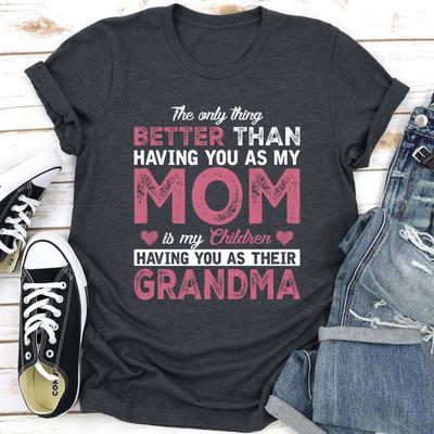 ForAllApparel The Only Thing Better Than Having You As My Mom Dark Heather 2XL