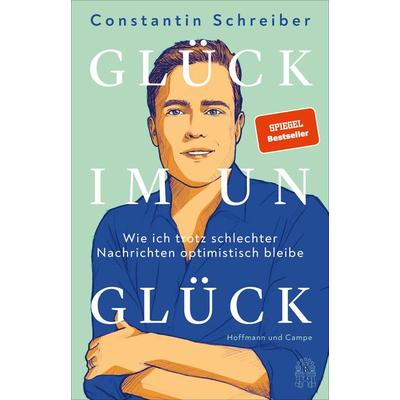 Glück im Unglück, Gebundene Ausgabe von Constantin Schreiber, Hoffmann Und Campe