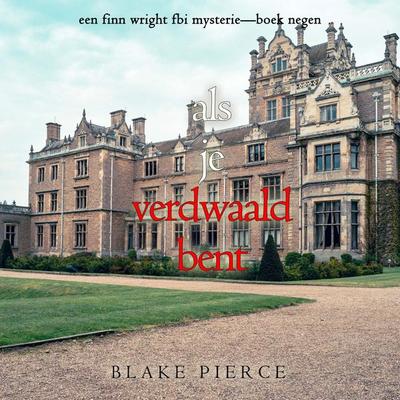 Als je verdwaald bent (Een Finn Wright FBI Mysterie—Boek Negen) - Blake Pierce, Audio, 9798261403517