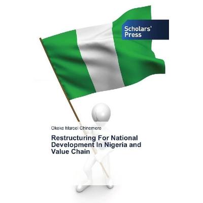 Marcel Chinemere, O: Restructuring For National Development, Taschenbuch von Okeke Marcel Chinemere, Scholar's Press, 978-620-2-31683-5