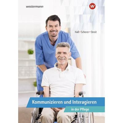 Kommunizieren und Interagieren in der Pflege, Taschenbuch von Manfred Scherer,Gabriele Streit,Gabriele Hass, Westermann Berufl.Bildung,